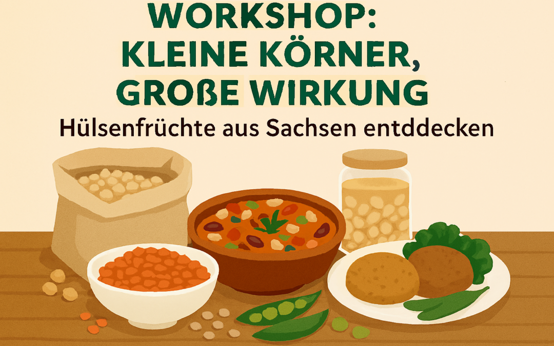 Workshop: Kleine Körner, große Wirkung – Hülsenfrüchte aus Sachsen entdecken