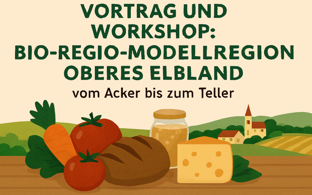 Vortrag und Workshop: Bio-Regio-Modellregion Oberes Elbland – vom Acker bis zum Teller